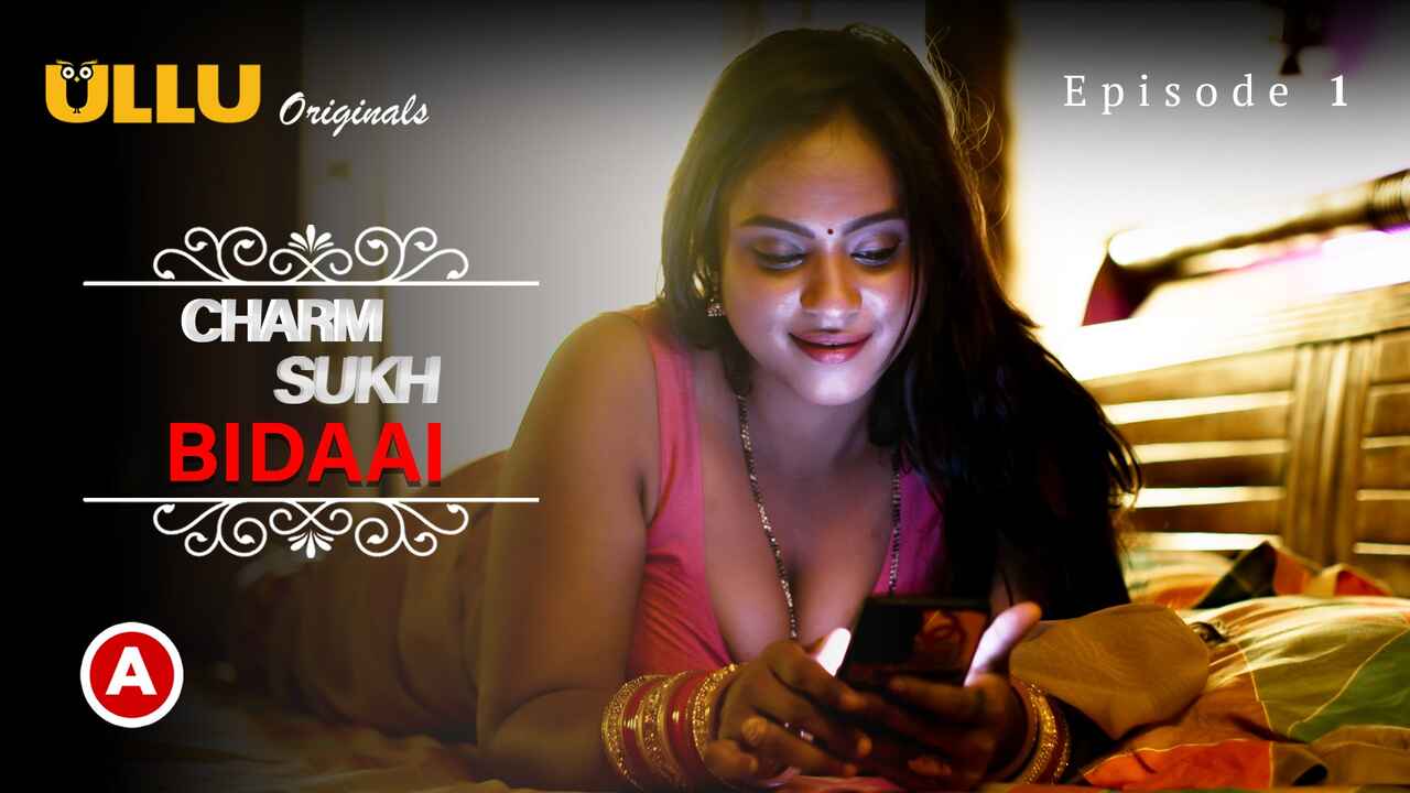 Charmsukh Bidaai Part-1 2022 Ullu Hot Web Series Episode 1