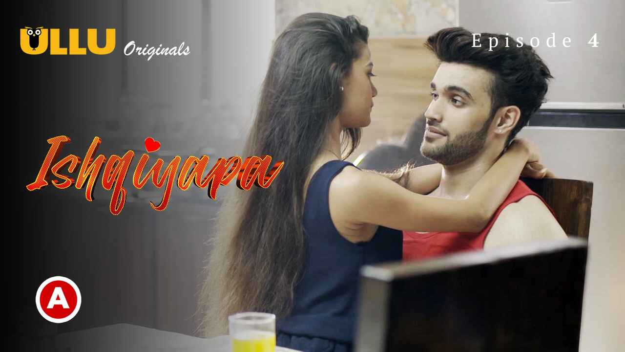 Ishqiyapa Part 1 2022 Ullu Hindi Hot Web Series Episode 4