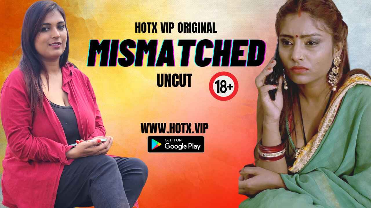 Mismatched Uncut 2023 Hotx Vip Originals Hindi Porn Video