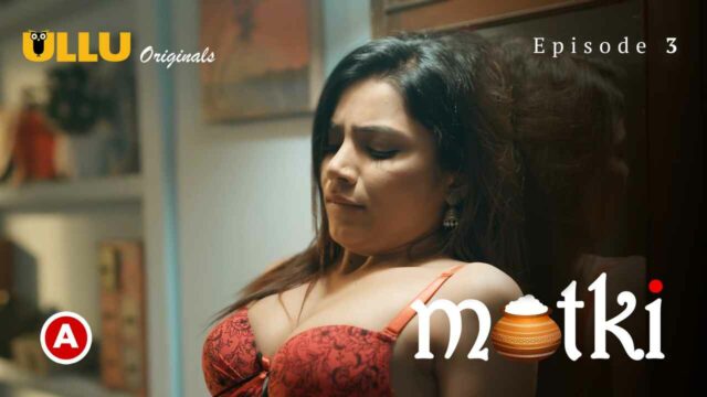 Matki Part 2 2022 Ullu Originals Hindi Porn Web Series Ep 3