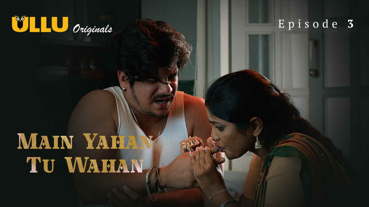 Main Yahan Tu Wahan 2023 Ullu Hindi XXX Web Series Ep 3